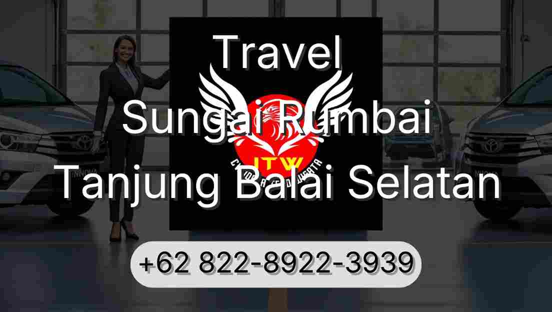 Travel Sungai Rumbai Tanjung Balai Selatan