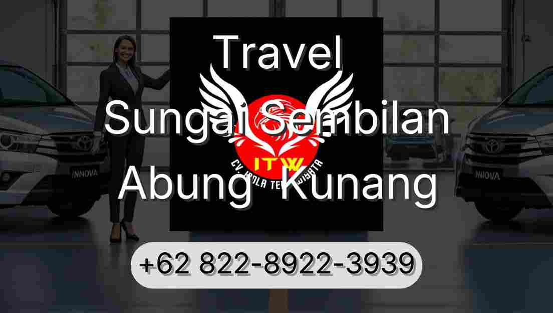 Travel Sungai Sembilan Abung  Kunang