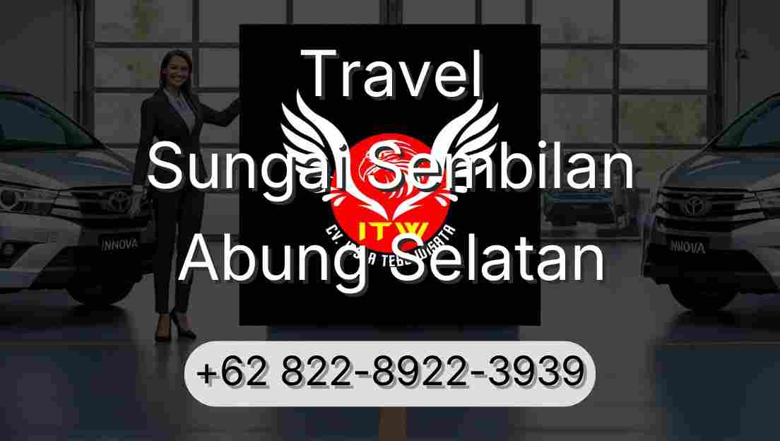 Travel Sungai Sembilan Abung Selatan