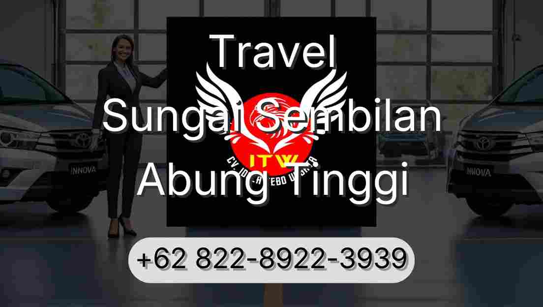 Travel Sungai Sembilan Abung Tinggi