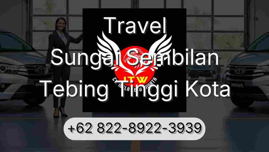 Travel Sungai Sembilan Tebing Tinggi Kota
