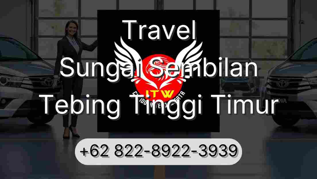 Travel Sungai Sembilan Tebing Tinggi Timur