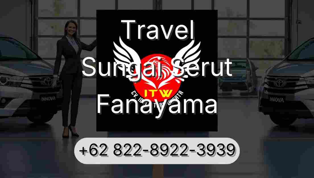 Travel Sungai Serut Fanayama
