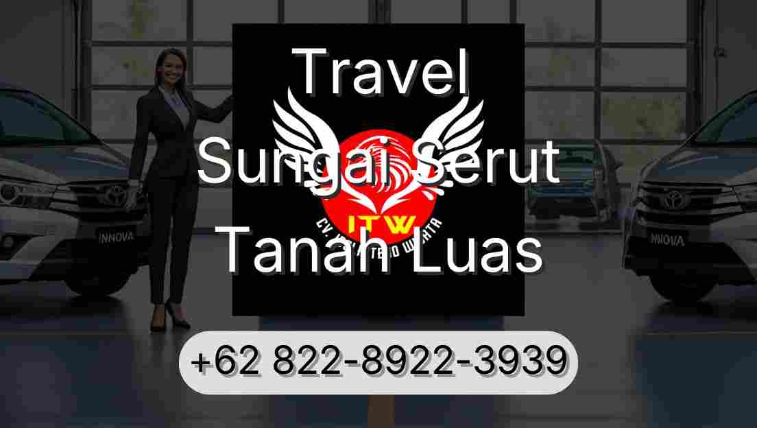 Travel Sungai Serut Tanah Luas