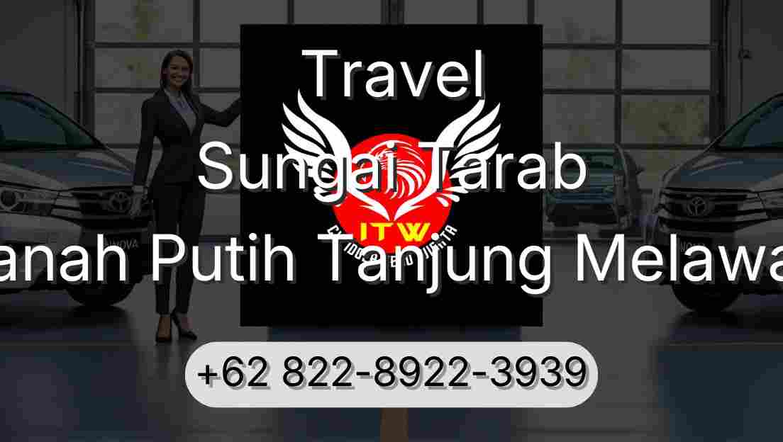Travel Sungai Tarab Tanah Putih Tanjung Melawan