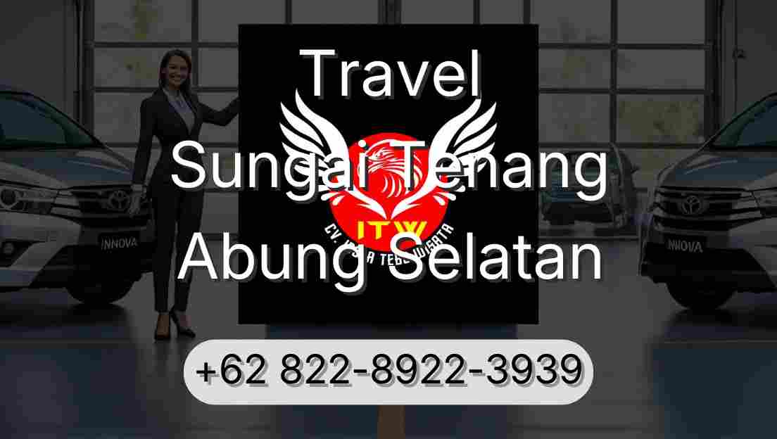 Travel Sungai Tenang Abung Selatan