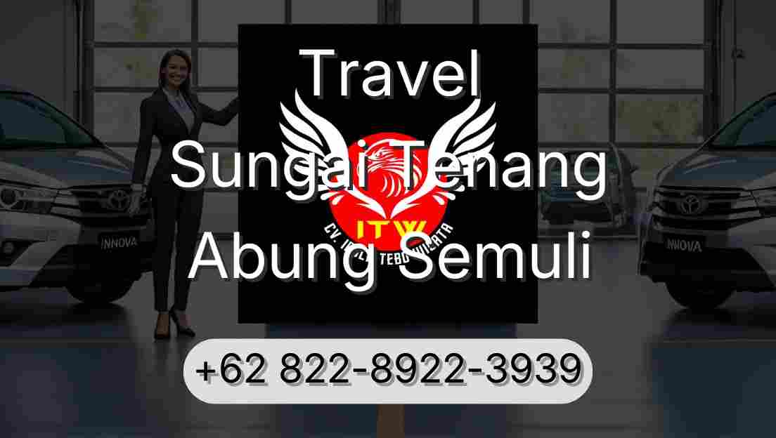 Travel Sungai Tenang Abung Semuli