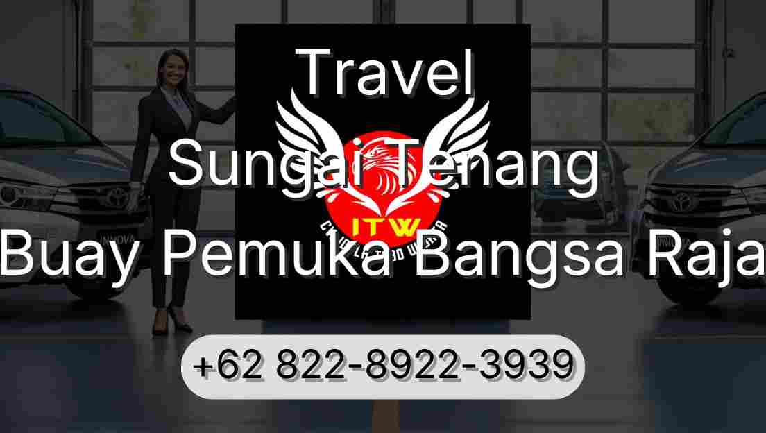 Travel Sungai Tenang Buay Pemuka Bangsa Raja
