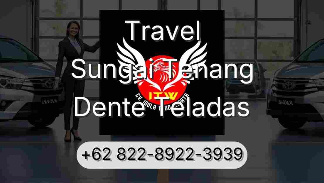 Travel Sungai Tenang Dente Teladas