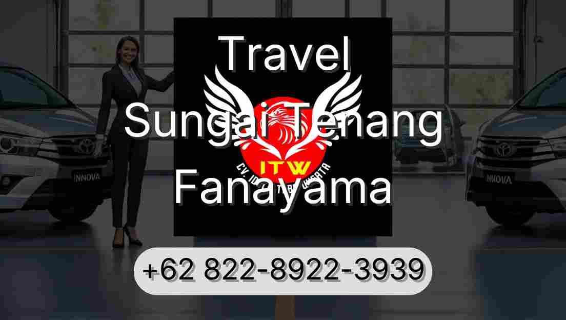 Travel Sungai Tenang Fanayama