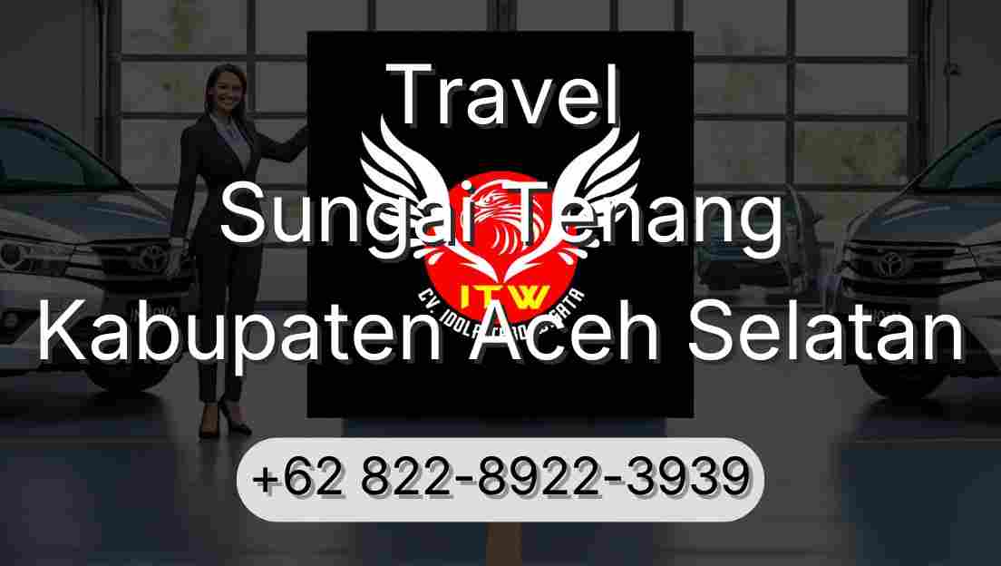 Travel Sungai Tenang Kabupaten Aceh Selatan