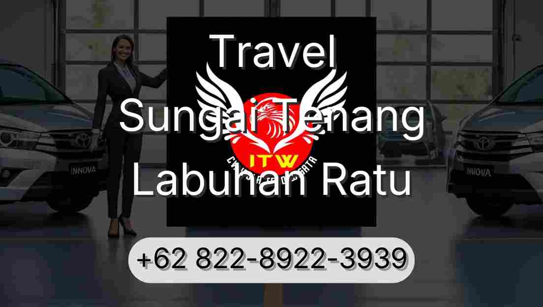 Travel Sungai Tenang Labuhan Ratu