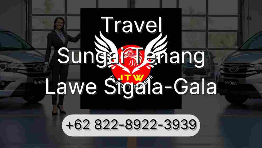 Travel Sungai Tenang Lawe Sigala-Gala