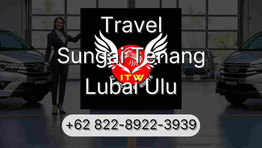 Travel Sungai Tenang Lubai Ulu