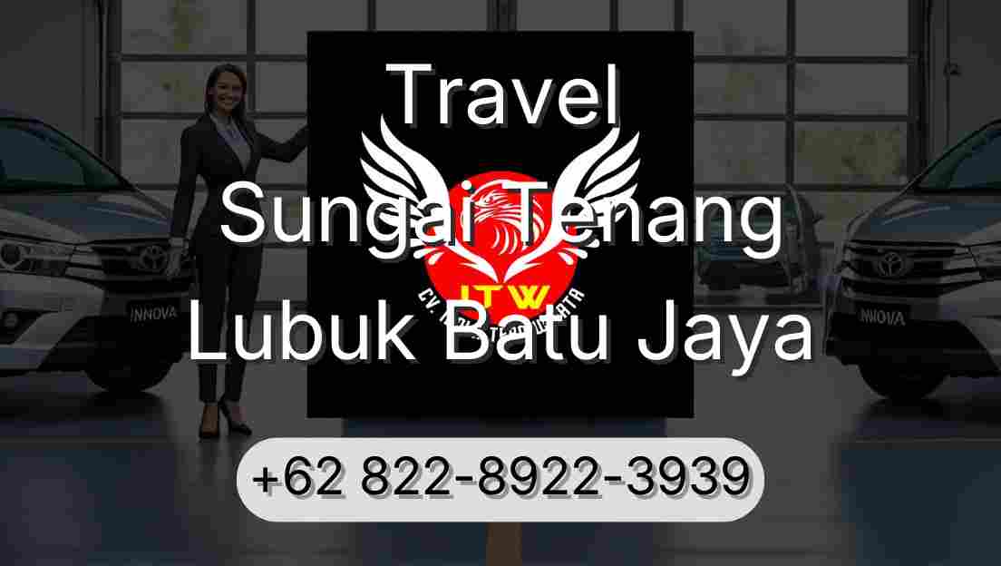 Travel Sungai Tenang Lubuk Batu Jaya