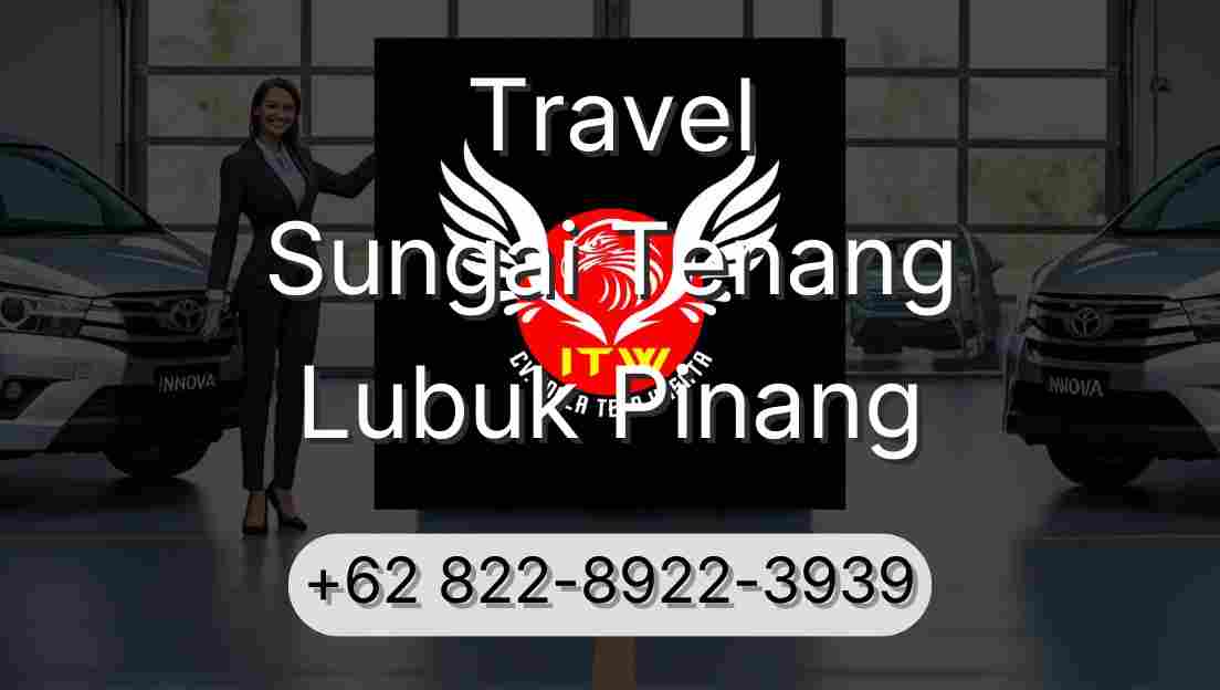 Travel Sungai Tenang Lubuk Pinang