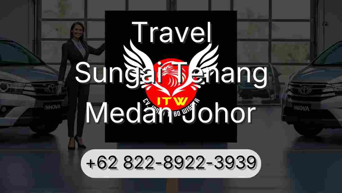 Travel Sungai Tenang Medan Johor