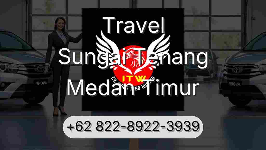 Travel Sungai Tenang Medan Timur
