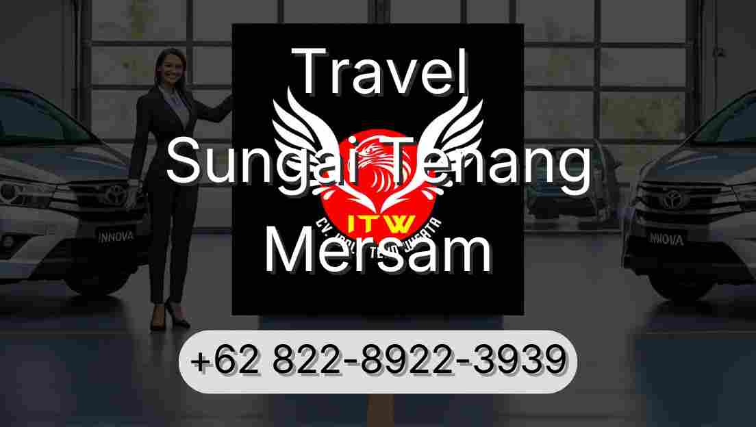 Travel Sungai Tenang Mersam