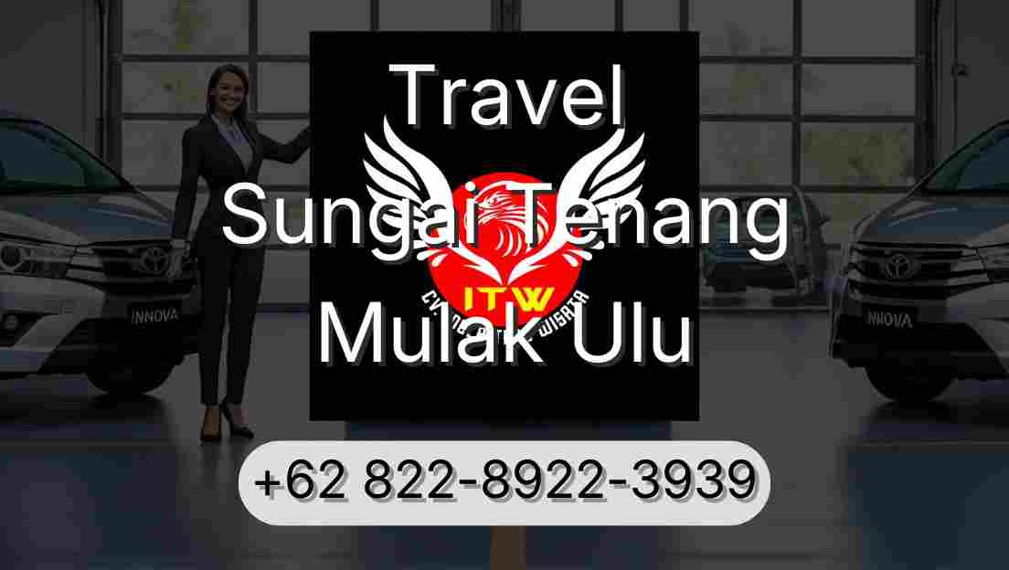 Travel Sungai Tenang Mulak Ulu