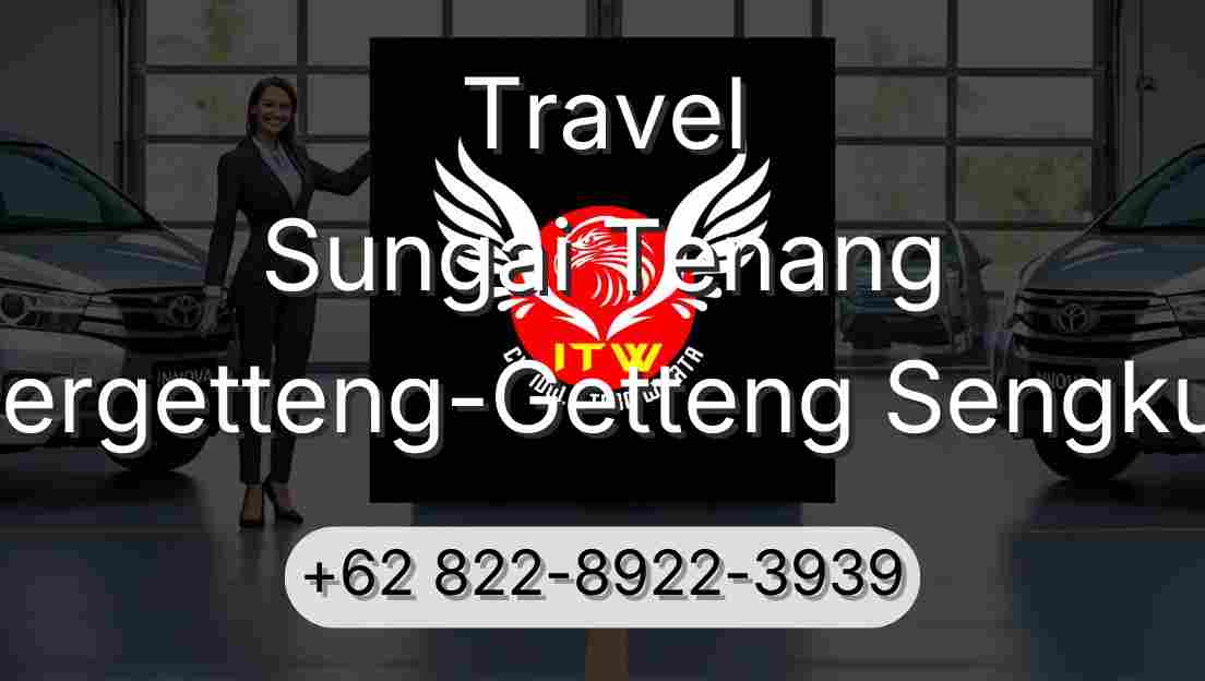Travel Sungai Tenang Pergetteng-Getteng Sengkut