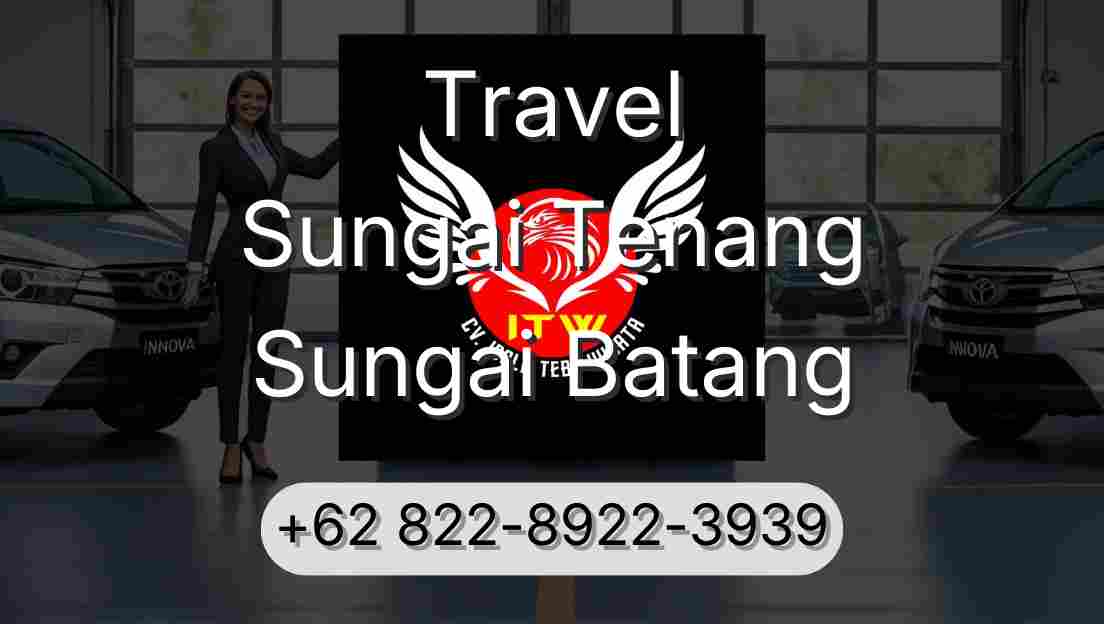 Travel Sungai Tenang Sungai Batang
