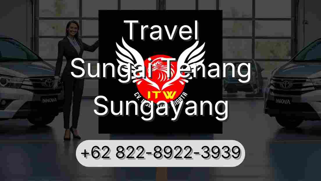 Travel Sungai Tenang Sungayang