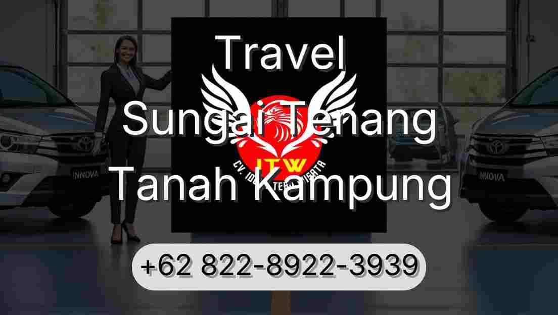 Travel Sungai Tenang Tanah Kampung