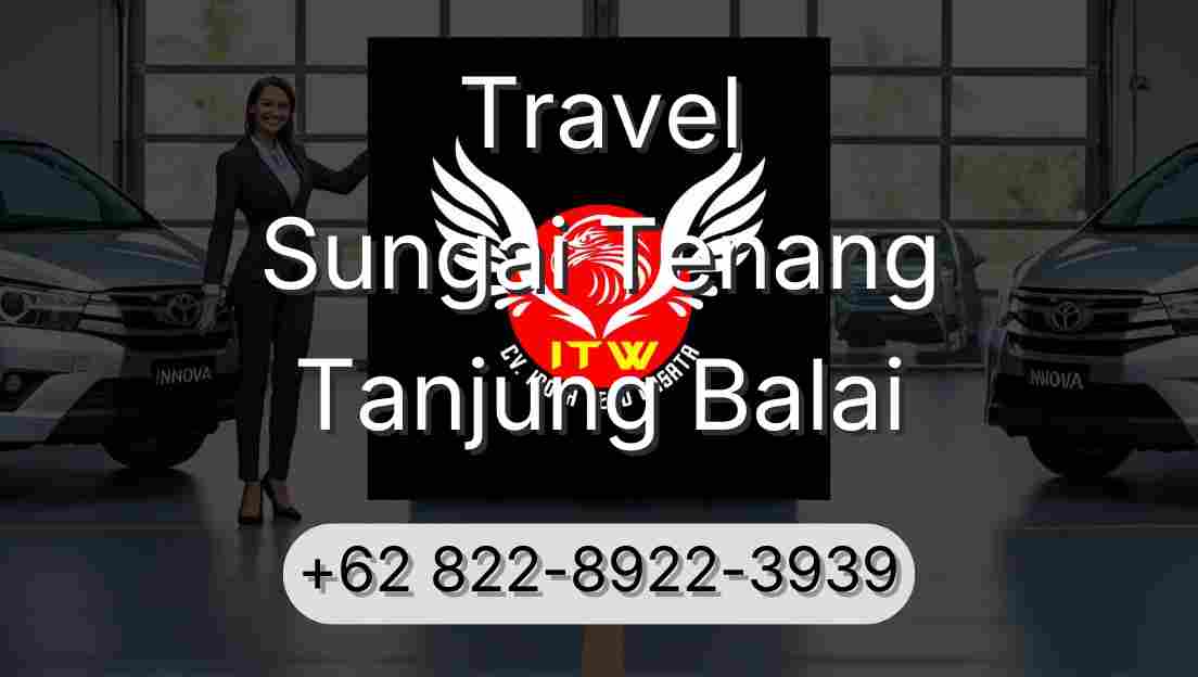 Travel Sungai Tenang Tanjung Balai