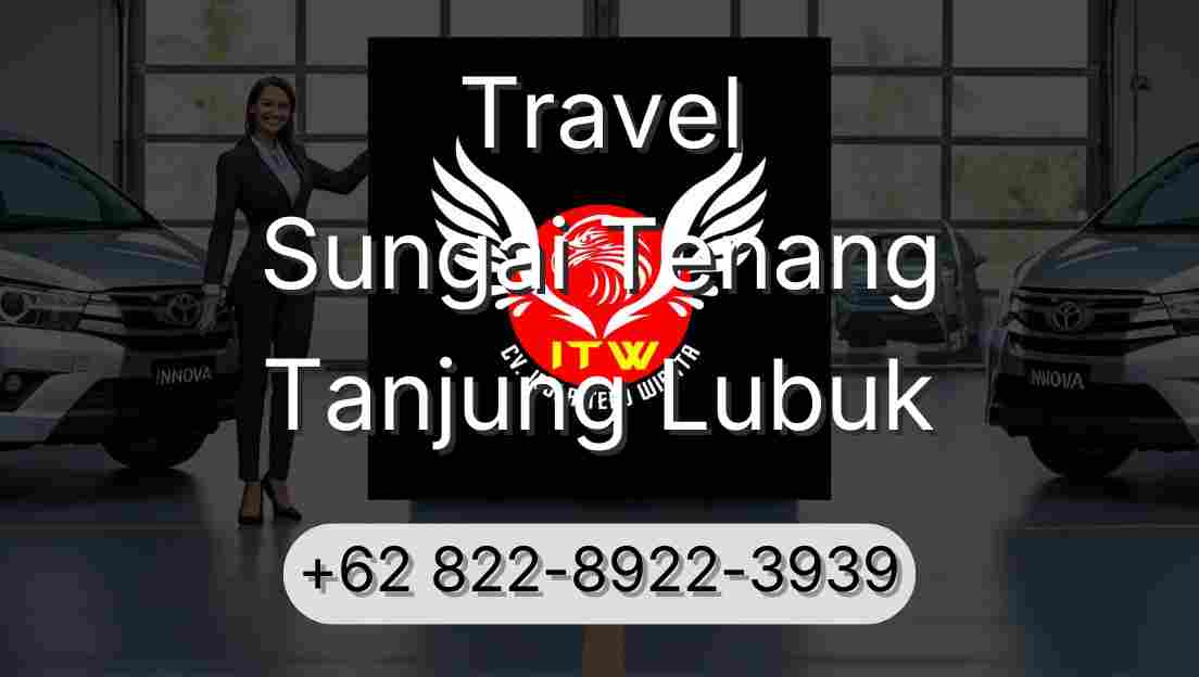 Travel Sungai Tenang Tanjung Lubuk