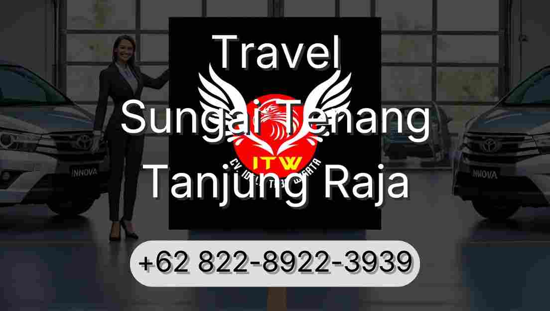 Travel Sungai Tenang Tanjung Raja