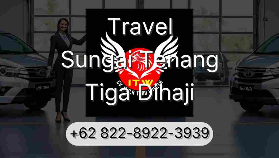 Travel Sungai Tenang Tiga Dihaji