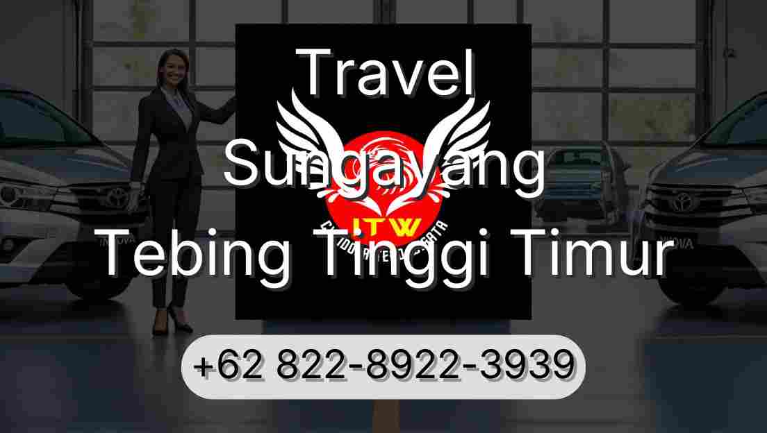 Travel Sungayang Tebing Tinggi Timur