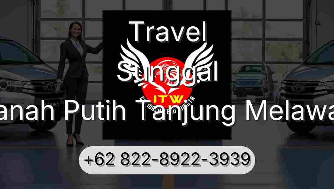 Travel Sunggal Tanah Putih Tanjung Melawan