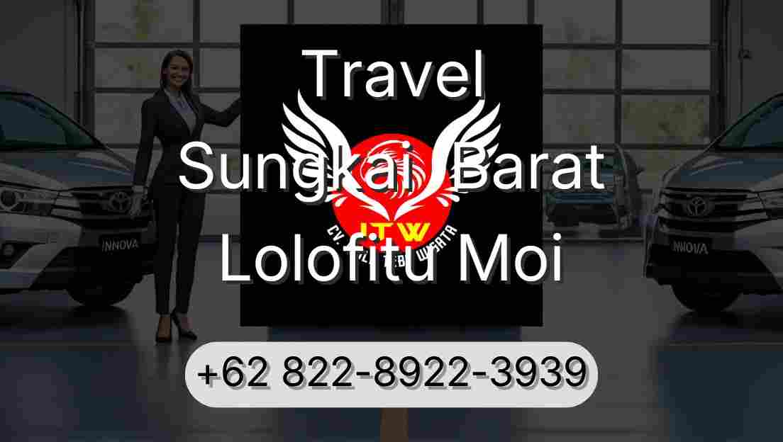 Travel Sungkai  Barat Lolofitu Moi