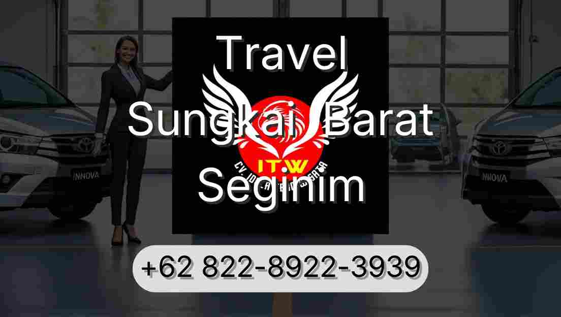 Travel Sungkai  Barat Seginim