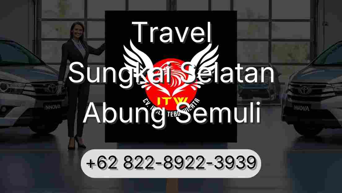 Travel Sungkai Selatan Abung Semuli