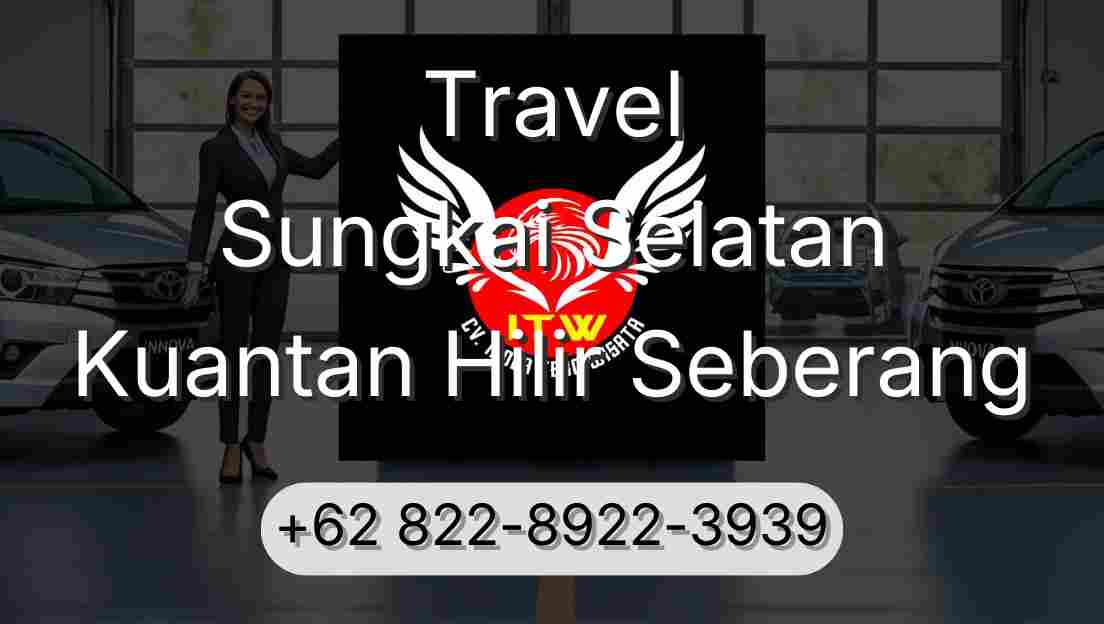 Travel Sungkai Selatan Kuantan Hilir Seberang