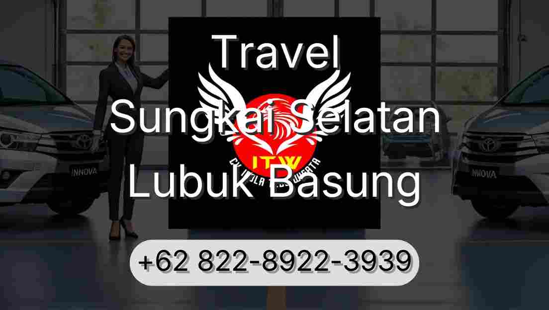 Travel Sungkai Selatan Lubuk Basung