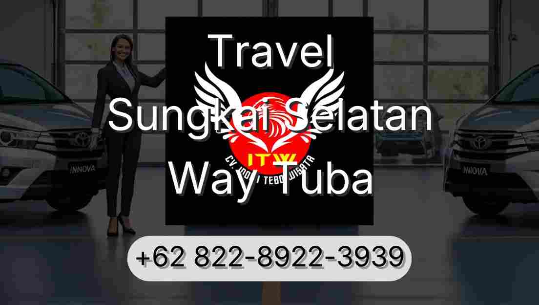 Travel Sungkai Selatan Way Tuba