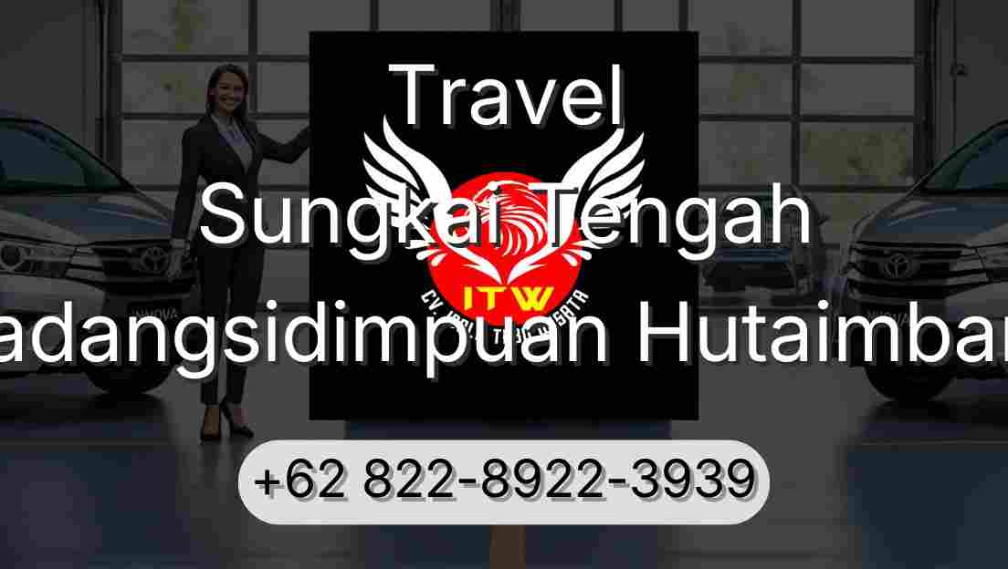 Travel Sungkai Tengah Padangsidimpuan Hutaimbaru