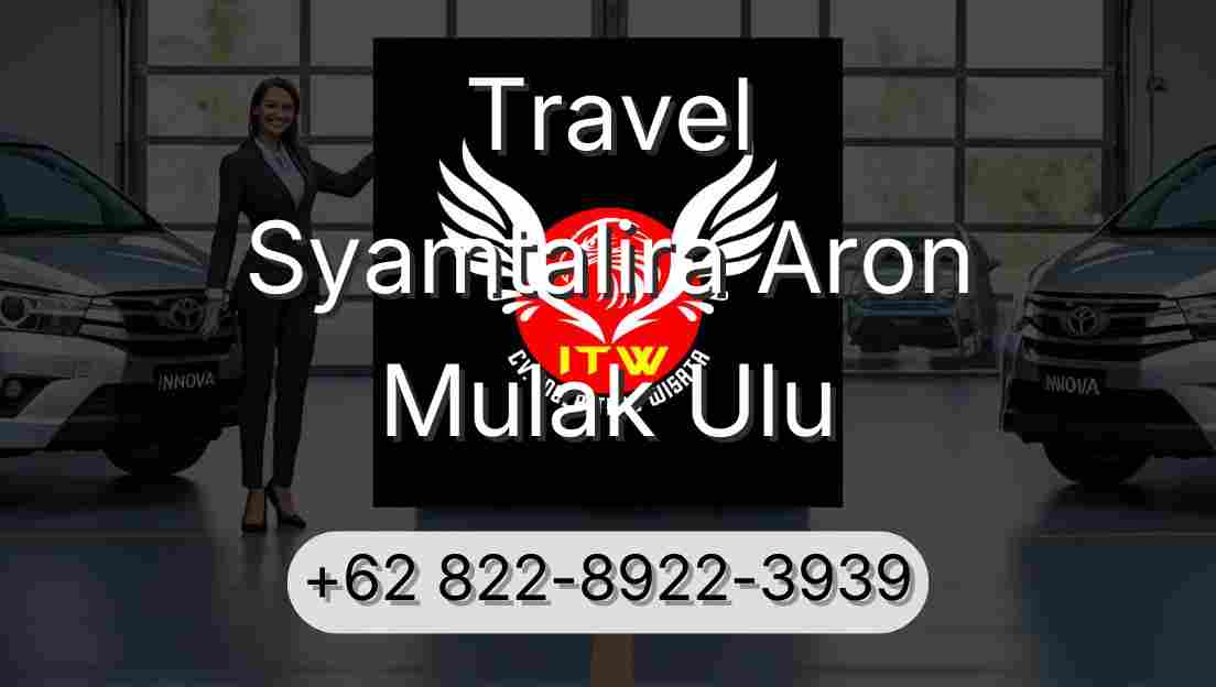 Travel Syamtalira Aron Mulak Ulu