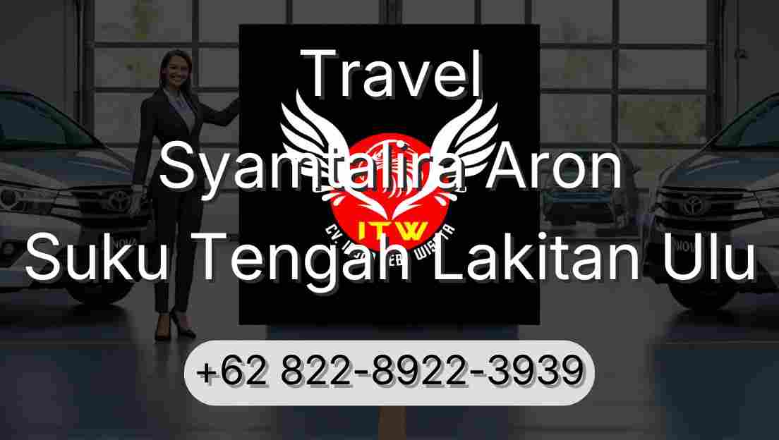 Travel Syamtalira Aron Suku Tengah Lakitan Ulu