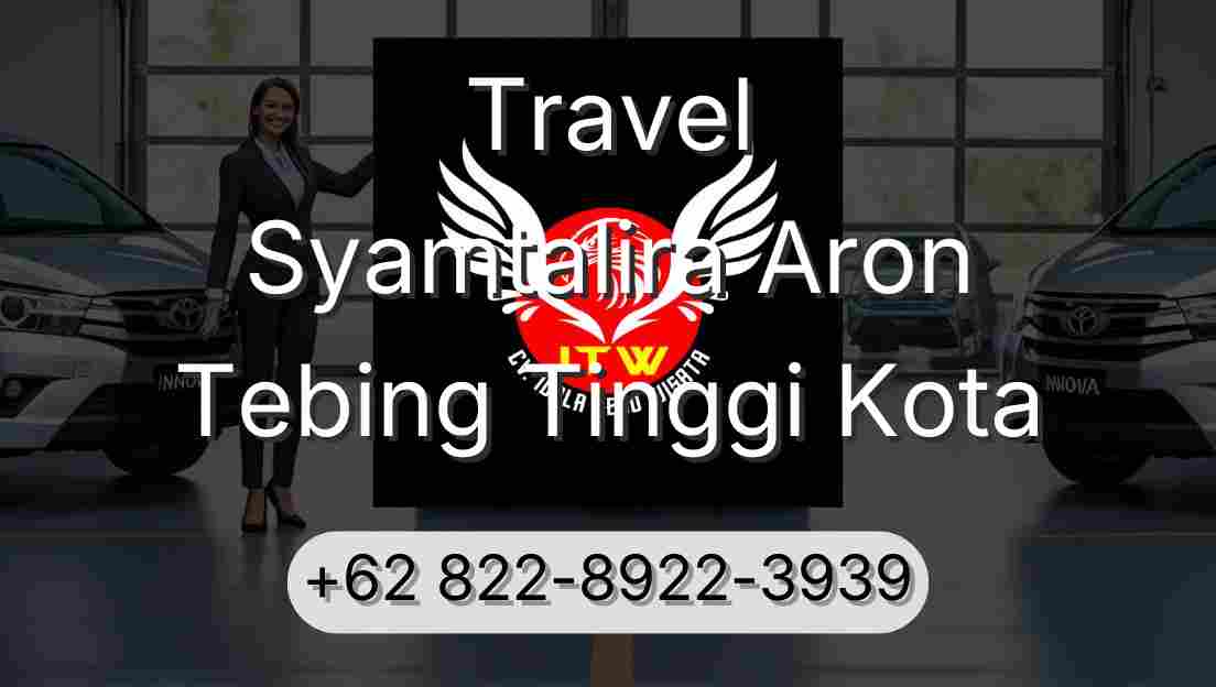 Travel Syamtalira Aron Tebing Tinggi Kota