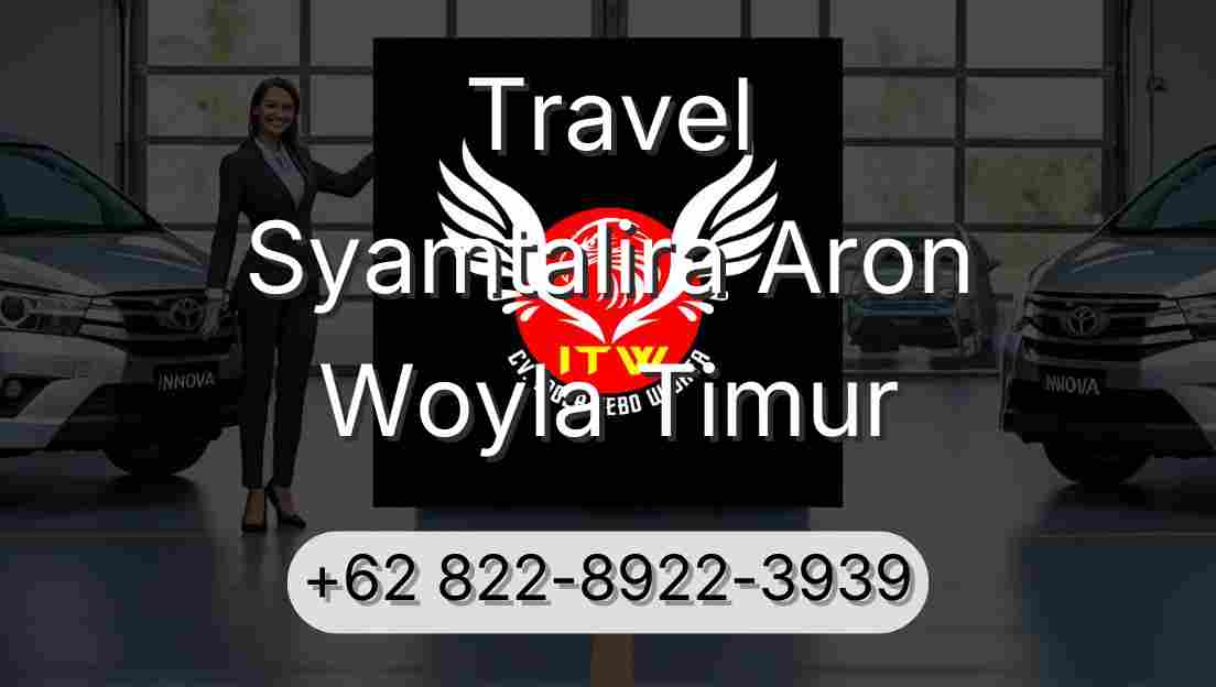 Travel Syamtalira Aron Woyla Timur