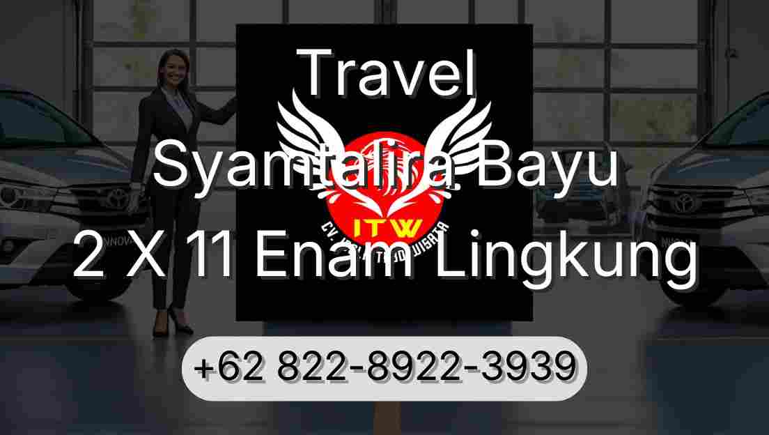 Travel Syamtalira Bayu 2 X 11 Enam Lingkung