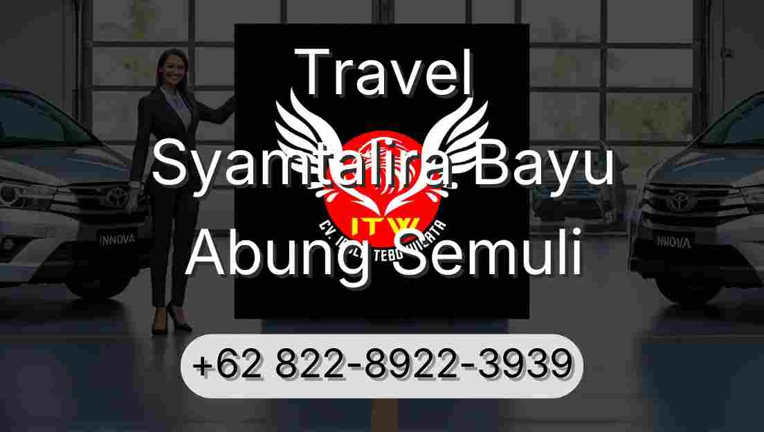 Travel Syamtalira Bayu Abung Semuli
