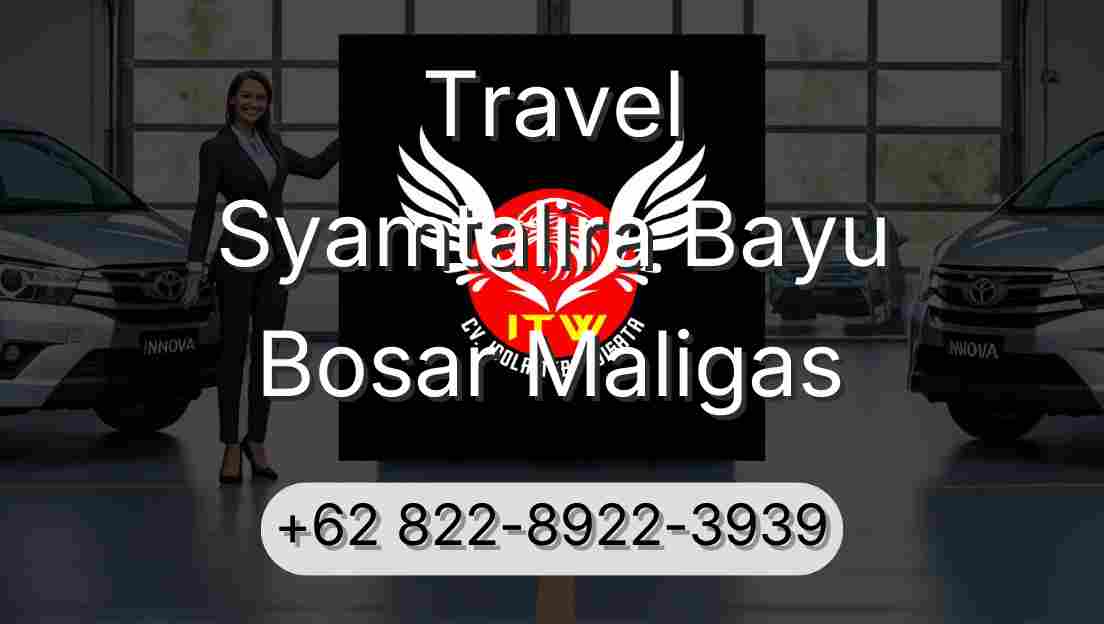 Travel Syamtalira Bayu Bosar Maligas