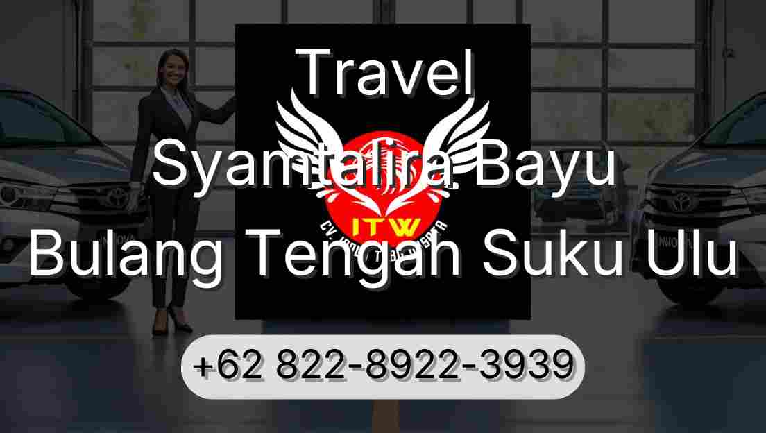 Travel Syamtalira Bayu Bulang Tengah Suku Ulu