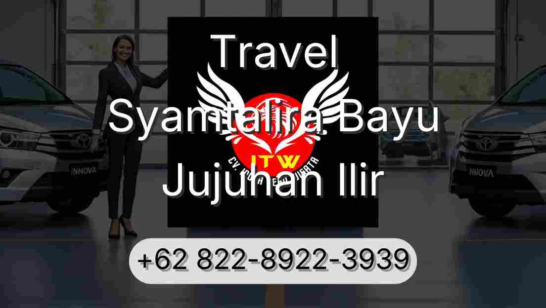 Travel Syamtalira Bayu Jujuhan Ilir